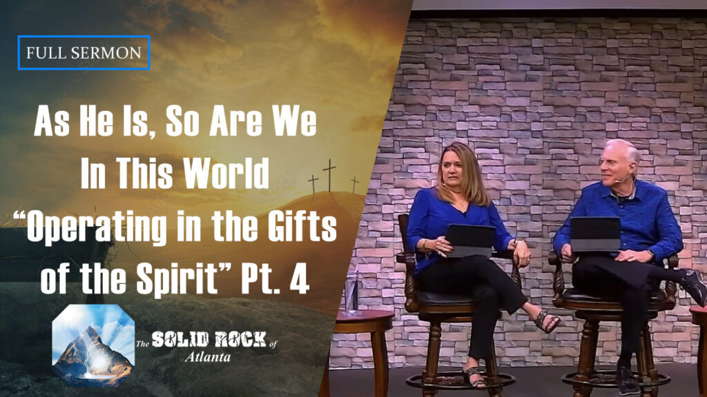 As He Is, So Are We in This World “Operating in the gifts of the Spirit, Part 4”