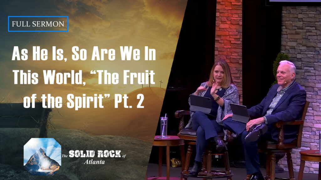 As He Is, So Are We In This World “the Fruit of  the Spirit” Pt. 2