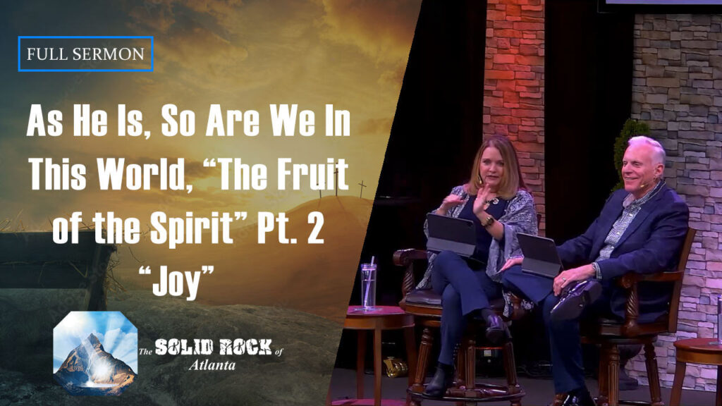 As He Is, So Are We In This World “the Fruit of  the Spirit” Pt. 2 “Joy”