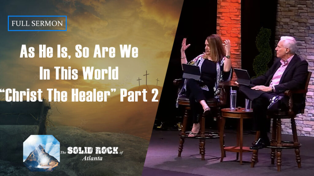 As He Is, So Are We In This World “Christ The Healer” Part 2 The Finished Work of the Cross