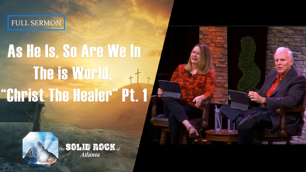As He Is, So Are We In This World “Christ The Healer” Pt. 1