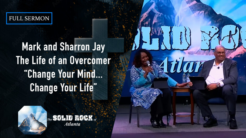 The Life of an Overcomer “Change Your Mind… Change Your Life”